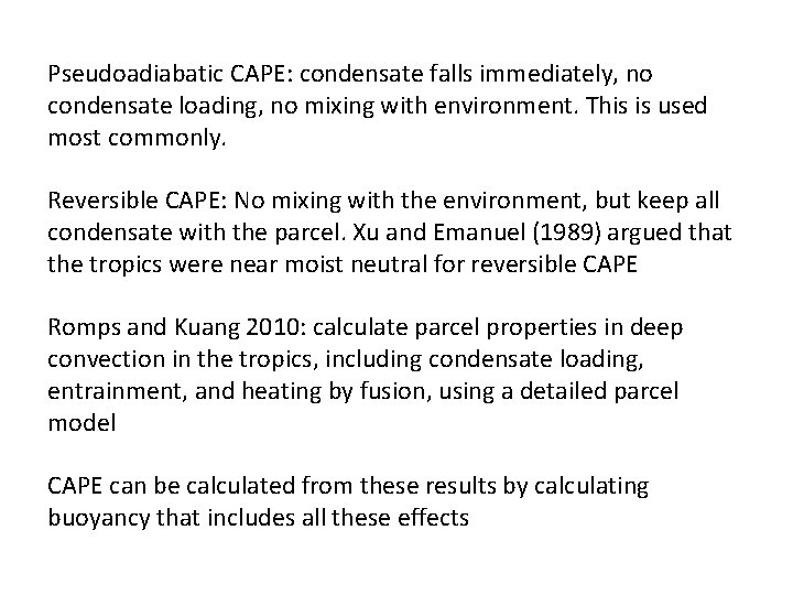 Pseudoadiabatic CAPE: condensate falls immediately, no condensate loading, no mixing with environment. This is