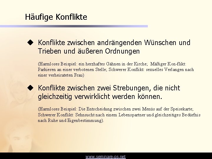 Häufige Konflikte u Konflikte zwischen andrängenden Wünschen und Trieben und äußeren Ordnungen (Harmloses Beispiel: