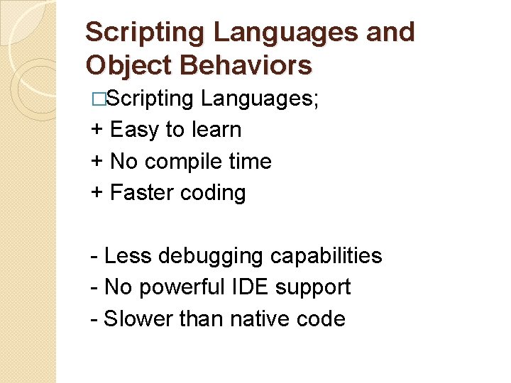 Scripting Languages and Object Behaviors �Scripting Languages; + Easy to learn + No compile