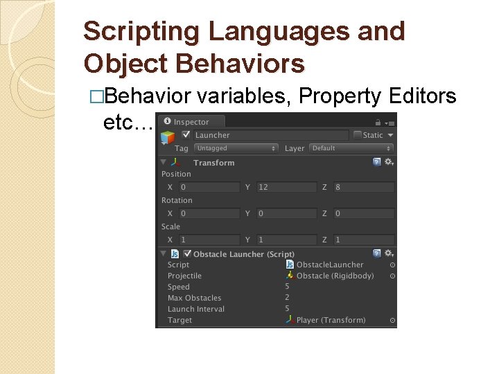 Scripting Languages and Object Behaviors �Behavior etc… variables, Property Editors 