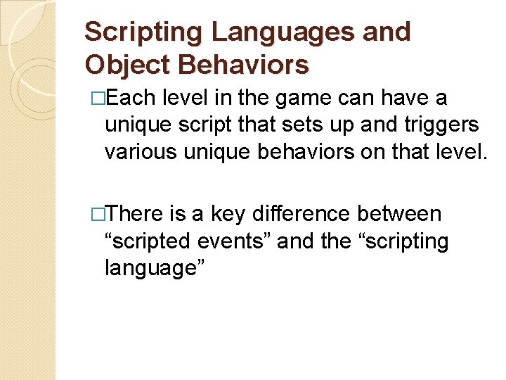 Scripting Languages and Object Behaviors �Each level in the game can have a unique