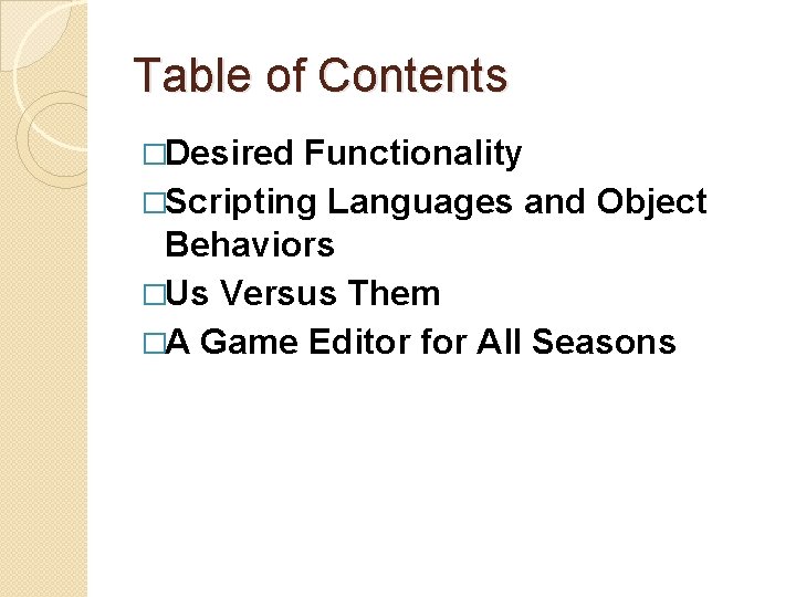 Table of Contents �Desired Functionality �Scripting Languages and Object Behaviors �Us Versus Them �A