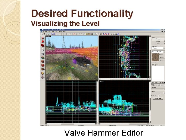 Desired Functionality Visualizing the Level Valve Hammer Editor 