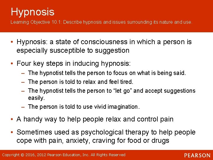 Hypnosis Learning Objective 10. 1: Describe hypnosis and issues surrounding its nature and use. Hypnosis Learning Objective 10. 1: Describe hypnosis and issues surrounding its nature and use.