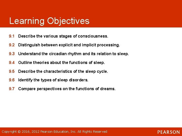 Learning Objectives 9. 1 Describe the various stages of consciousness. 9. 2 Distinguish between Learning Objectives 9. 1 Describe the various stages of consciousness. 9. 2 Distinguish between