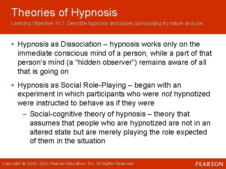 Theories of Hypnosis Learning Objective 10. 1: Describe hypnosis and issues surrounding its nature Theories of Hypnosis Learning Objective 10. 1: Describe hypnosis and issues surrounding its nature