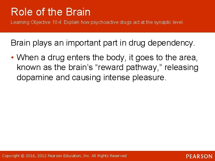 Role of the Brain Learning Objective 10. 4: Explain how psychoactive drugs act at Role of the Brain Learning Objective 10. 4: Explain how psychoactive drugs act at