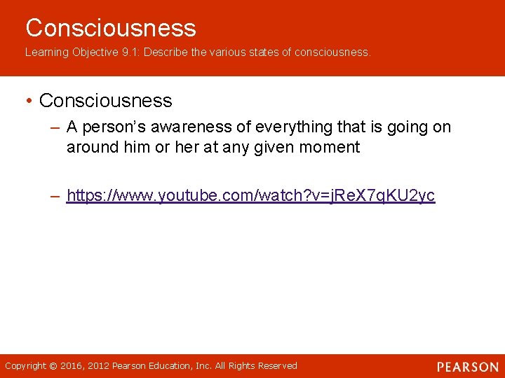 Consciousness Learning Objective 9. 1: Describe the various states of consciousness. • Consciousness – Consciousness Learning Objective 9. 1: Describe the various states of consciousness. • Consciousness –