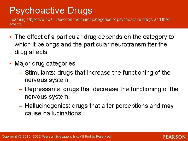 Psychoactive Drugs Learning Objective 10. 6: Describe the major categories of psychoactive drugs and Psychoactive Drugs Learning Objective 10. 6: Describe the major categories of psychoactive drugs and