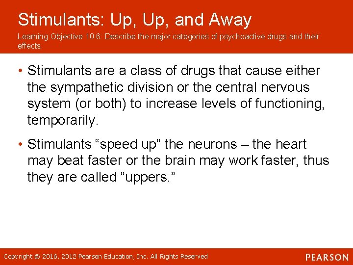 Stimulants: Up, and Away Learning Objective 10. 6: Describe the major categories of psychoactive Stimulants: Up, and Away Learning Objective 10. 6: Describe the major categories of psychoactive