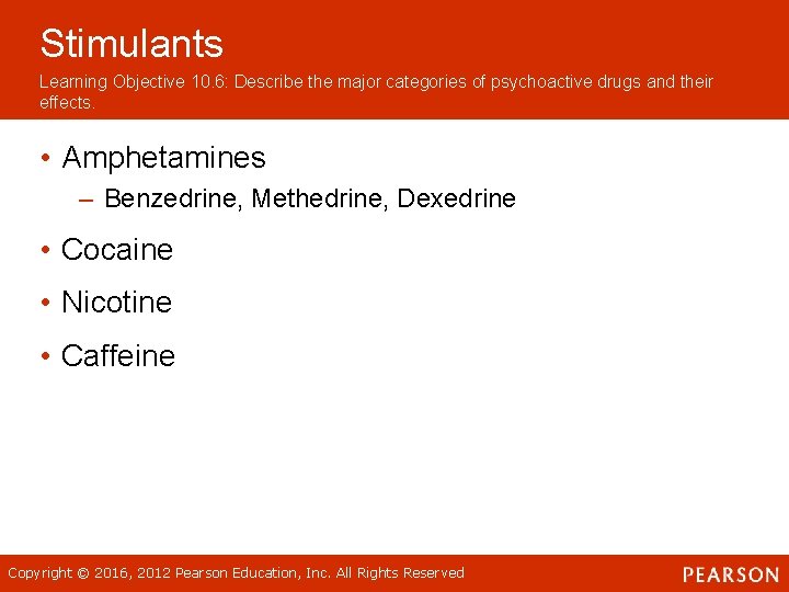 Stimulants Learning Objective 10. 6: Describe the major categories of psychoactive drugs and their Stimulants Learning Objective 10. 6: Describe the major categories of psychoactive drugs and their
