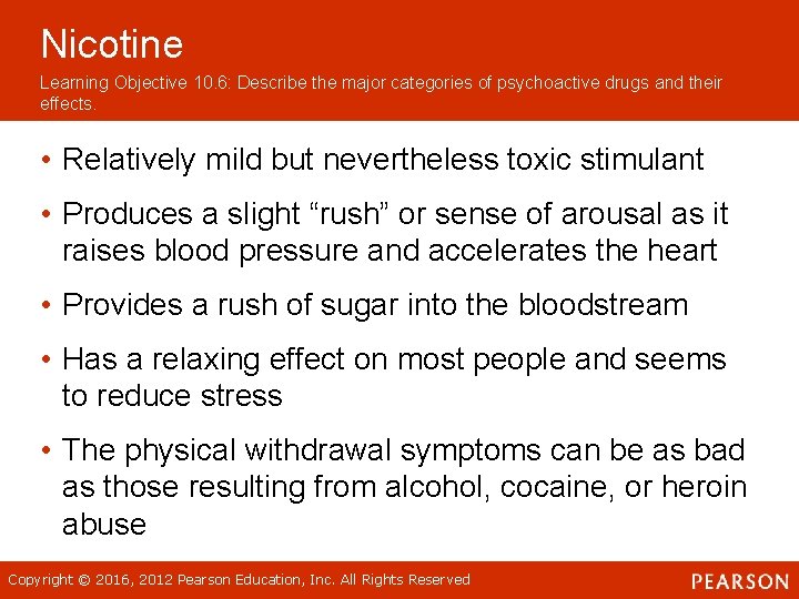 Nicotine Learning Objective 10. 6: Describe the major categories of psychoactive drugs and their Nicotine Learning Objective 10. 6: Describe the major categories of psychoactive drugs and their