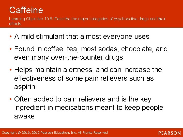 Caffeine Learning Objective 10. 6: Describe the major categories of psychoactive drugs and their Caffeine Learning Objective 10. 6: Describe the major categories of psychoactive drugs and their