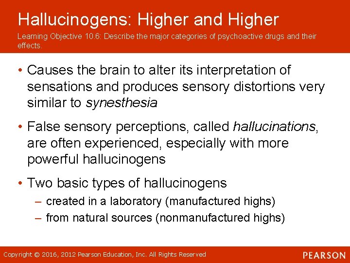 Hallucinogens: Higher and Higher Learning Objective 10. 6: Describe the major categories of psychoactive Hallucinogens: Higher and Higher Learning Objective 10. 6: Describe the major categories of psychoactive