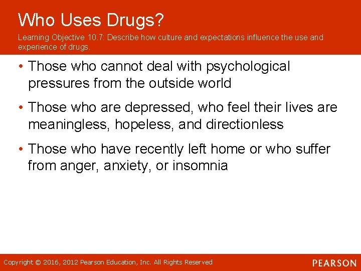Who Uses Drugs? Learning Objective 10. 7: Describe how culture and expectations influence the Who Uses Drugs? Learning Objective 10. 7: Describe how culture and expectations influence the