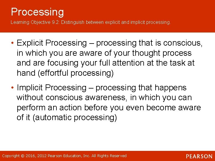 Processing Learning Objective 9. 2: Distinguish between explicit and implicit processing. • Explicit Processing Processing Learning Objective 9. 2: Distinguish between explicit and implicit processing. • Explicit Processing