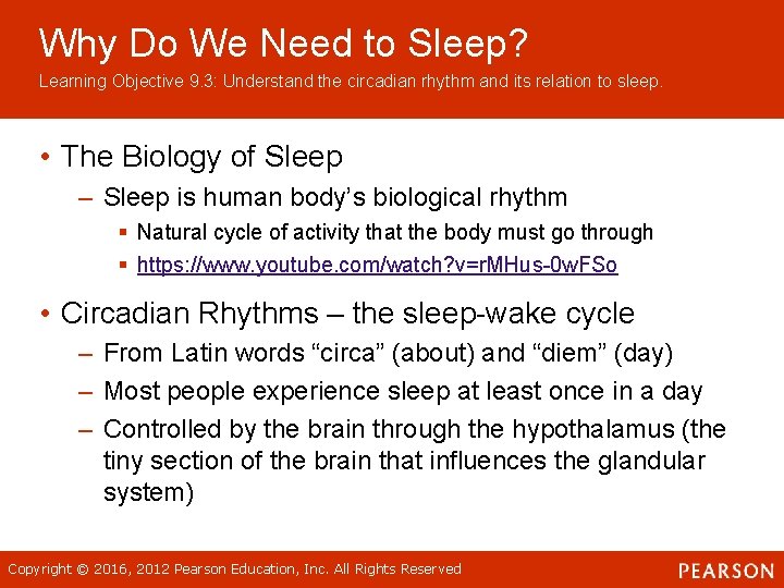 Why Do We Need to Sleep? Learning Objective 9. 3: Understand the circadian rhythm Why Do We Need to Sleep? Learning Objective 9. 3: Understand the circadian rhythm