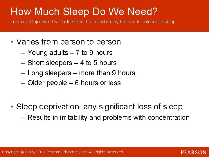 How Much Sleep Do We Need? Learning Objective 9. 3: Understand the circadian rhythm How Much Sleep Do We Need? Learning Objective 9. 3: Understand the circadian rhythm