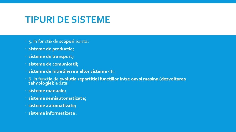 TIPURI DE SISTEME 5. In functie de scopuri exista: sisteme de productie; sisteme de