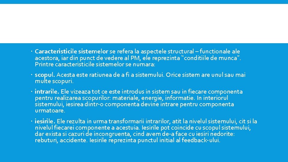  Caracteristicile sistemelor se refera la aspectele structural – functionale acestora, iar din punct