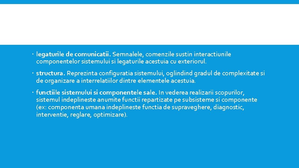  legaturile de comunicatii. Semnalele, comenzile sustin interactiunile componentelor sistemului si legaturile acestuia cu