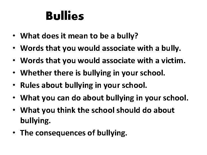 Bullies What does it mean to be a bully? Words that you would associate