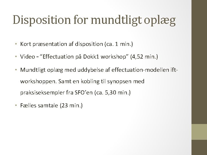 Disposition for mundtligt oplæg • Kort præsentation af disposition (ca. 1 min. ) •