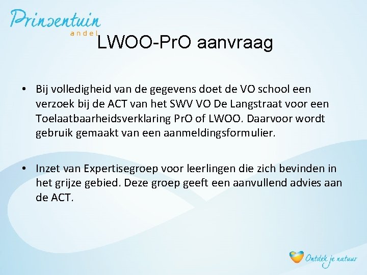 LWOO-Pr. O aanvraag • Bij volledigheid van de gegevens doet de VO school een