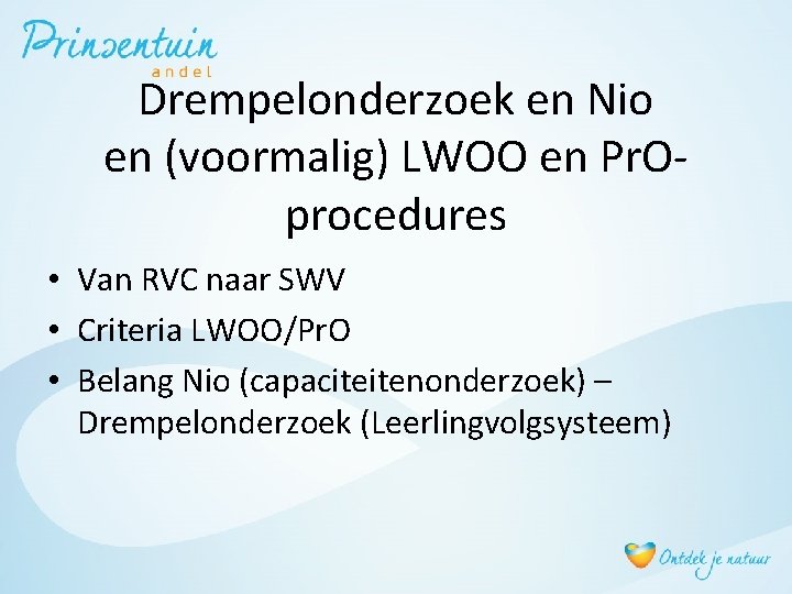 Drempelonderzoek en Nio en (voormalig) LWOO en Pr. Oprocedures • Van RVC naar SWV
