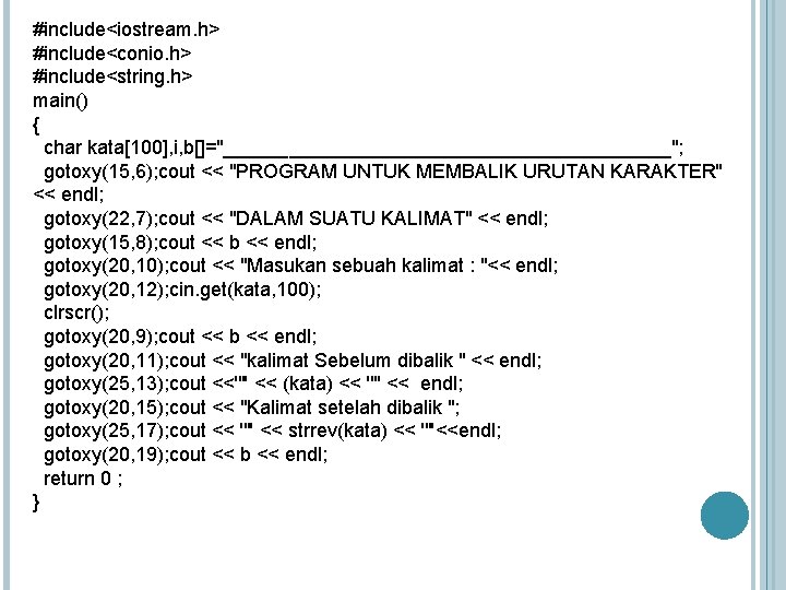 #include<iostream. h> #include<conio. h> #include<string. h> main() { char kata[100], i, b[]="_____________________"; gotoxy(15, 6);
