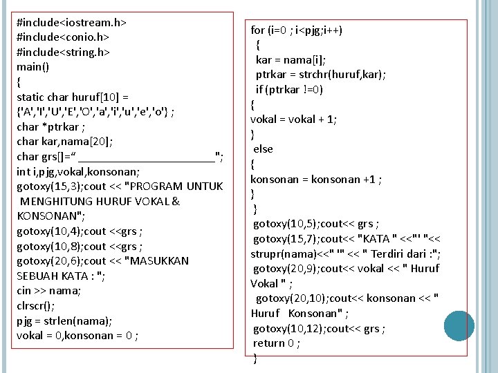 #include<iostream. h> #include<conio. h> #include<string. h> main() { static char huruf[10] = {'A', 'I',