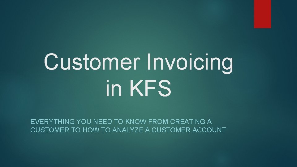 Customer Invoicing in KFS EVERYTHING YOU NEED TO KNOW FROM CREATING A CUSTOMER TO