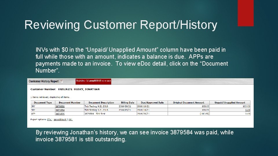 Reviewing Customer Report/History INVs with $0 in the “Unpaid/ Unapplied Amount” column have been