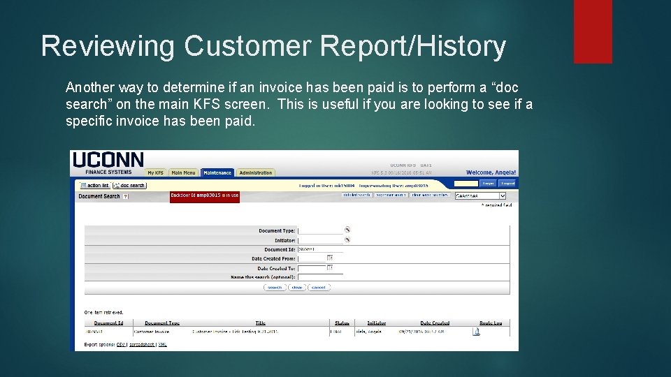 Reviewing Customer Report/History Another way to determine if an invoice has been paid is