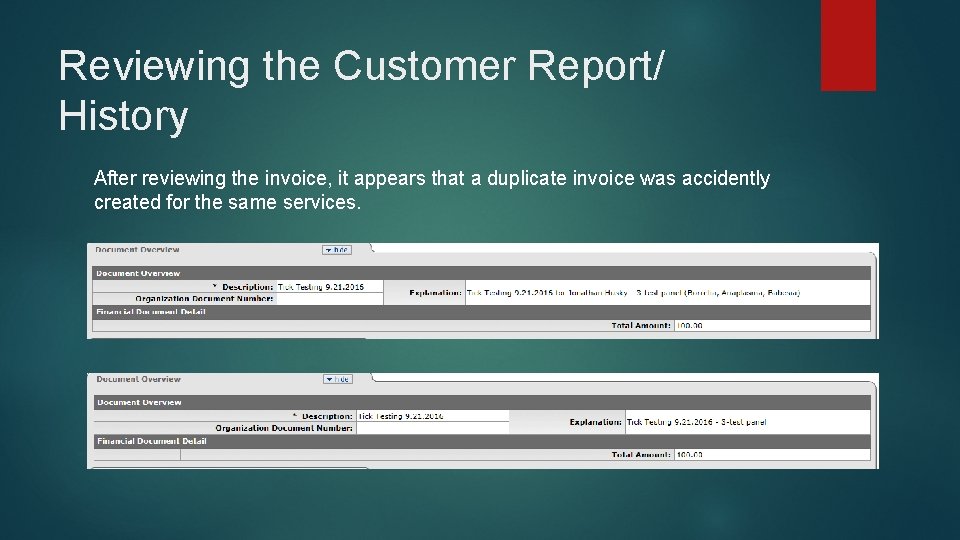 Reviewing the Customer Report/ History After reviewing the invoice, it appears that a duplicate