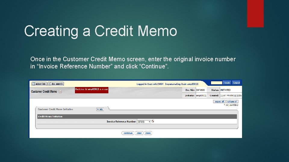 Creating a Credit Memo Once in the Customer Credit Memo screen, enter the original