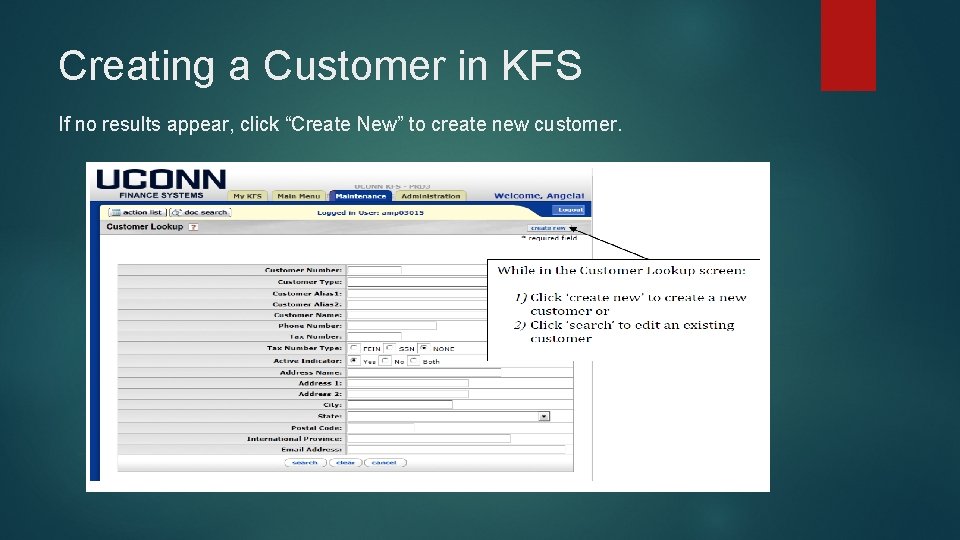 Creating a Customer in KFS If no results appear, click “Create New” to create