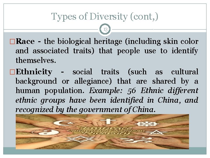 Types of Diversity (cont, ) 13 �Race - the biological heritage (including skin color