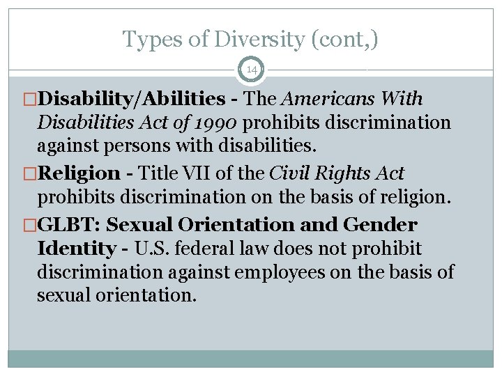 Types of Diversity (cont, ) 14 �Disability/Abilities - The Americans With Disabilities Act of