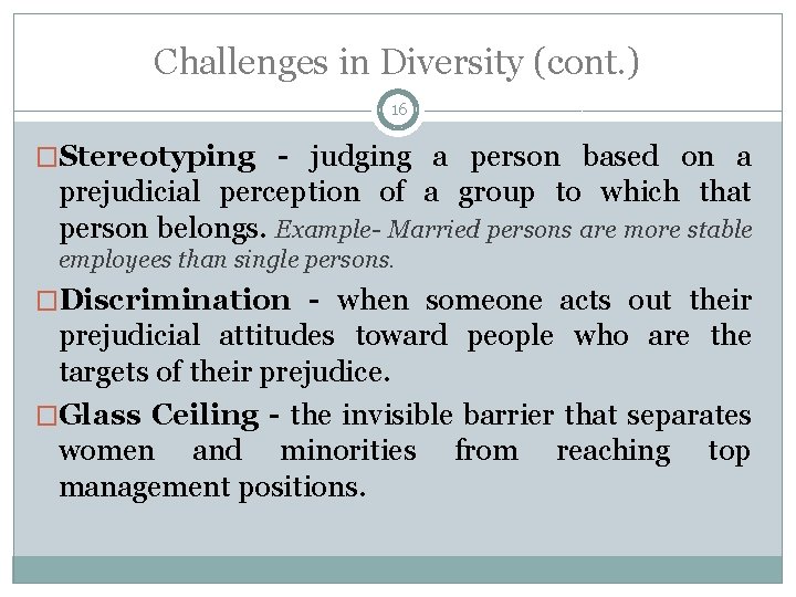 Challenges in Diversity (cont. ) 16 �Stereotyping - judging a person based on a