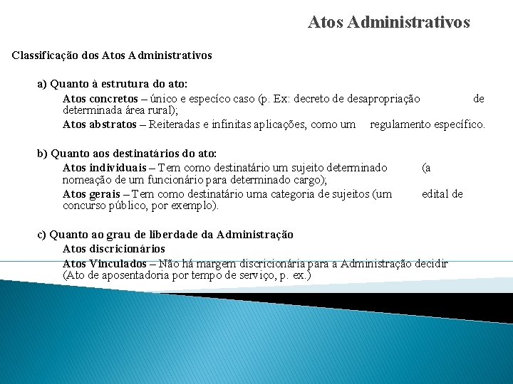 Atos Administrativos Classificação dos Atos Administrativos a) Quanto à estrutura do ato: Atos concretos