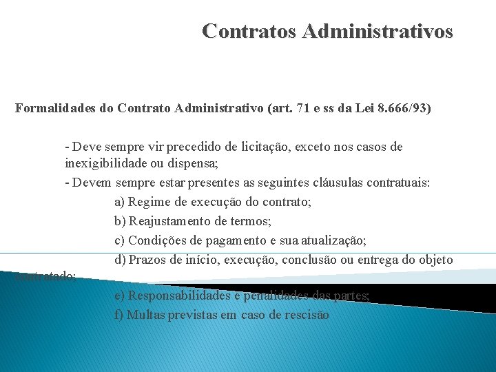 Contratos Administrativos Formalidades do Contrato Administrativo (art. 71 e ss da Lei 8. 666/93)