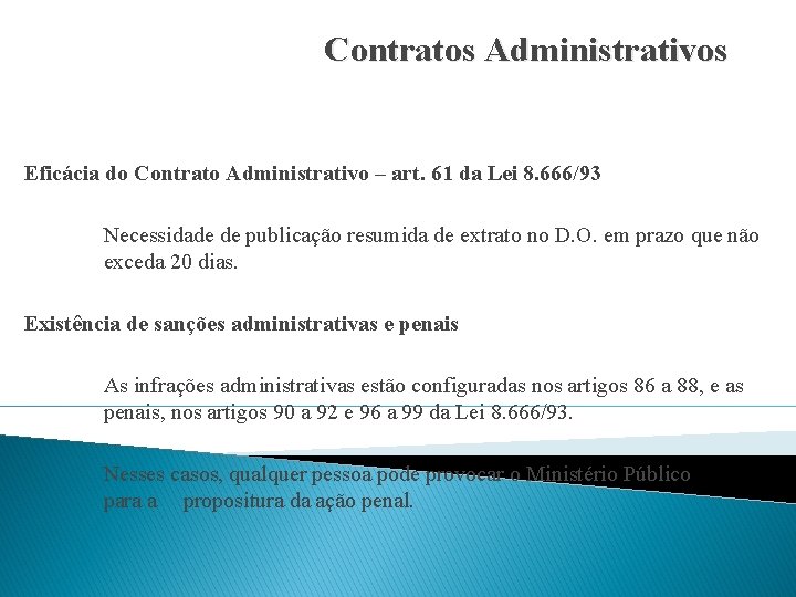 Contratos Administrativos Eficácia do Contrato Administrativo – art. 61 da Lei 8. 666/93 Necessidade