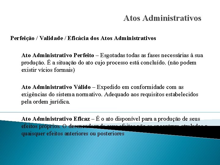 Atos Administrativos Perfeição / Validade / Eficácia dos Atos Administrativos Ato Administrativo Perfeito –