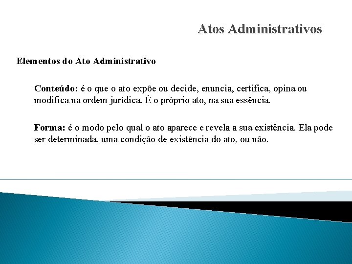 Atos Administrativos Elementos do Ato Administrativo Conteúdo: é o que o ato expõe ou