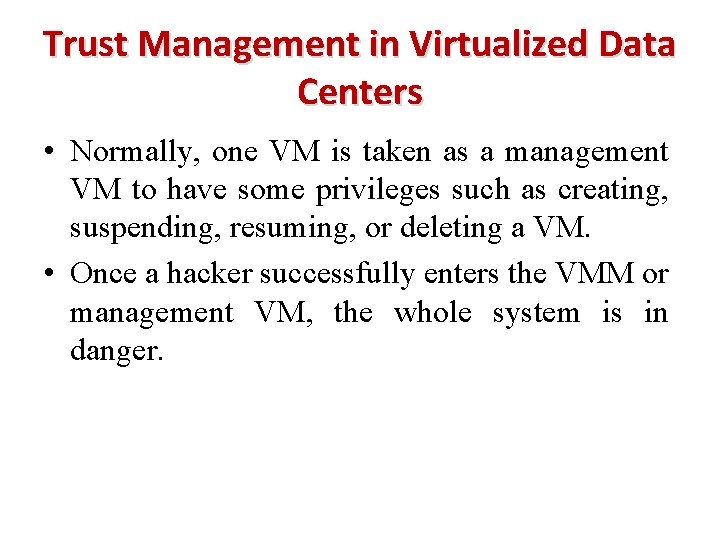 Trust Management in Virtualized Data Centers • Normally, one VM is taken as a