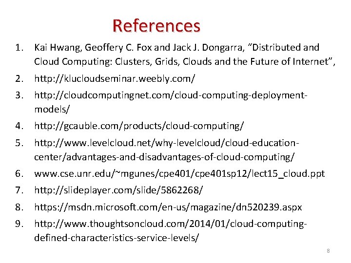 References 1. Kai Hwang, Geoffery C. Fox and Jack J. Dongarra, “Distributed and Cloud