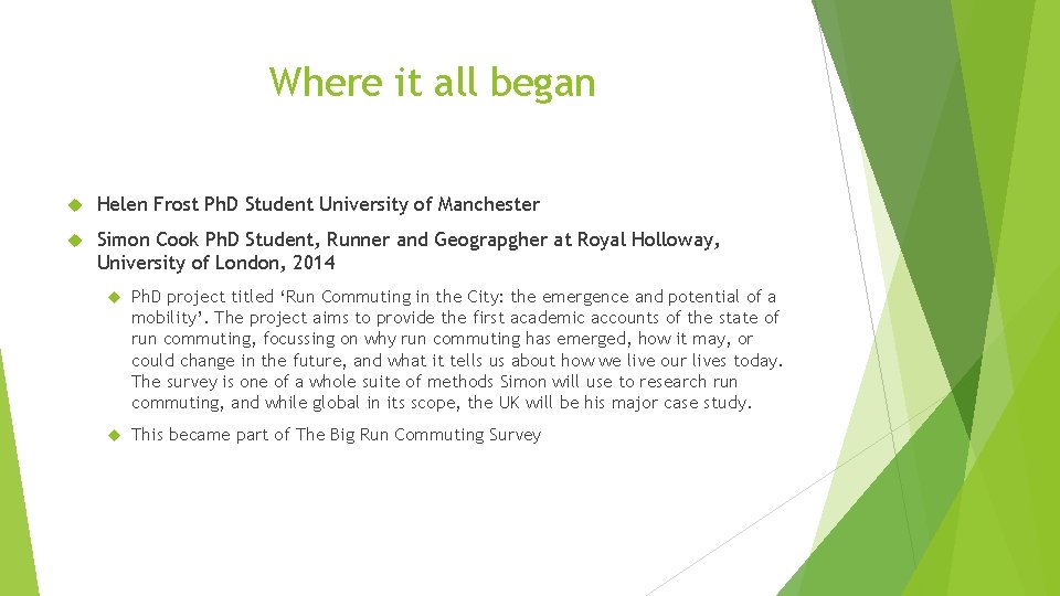 Where it all began Helen Frost Ph. D Student University of Manchester Simon Cook