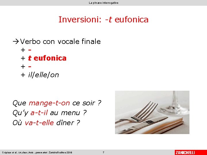 La phrase interrogative Inversioni: -t eufonica Verbo con vocale finale ++ t eufonica ++ La phrase interrogative Inversioni: -t eufonica Verbo con vocale finale ++ t eufonica ++