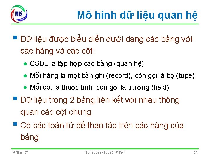 Mô hình dữ liệu quan hệ § Dữ liệu được biểu diễn dưới dạng